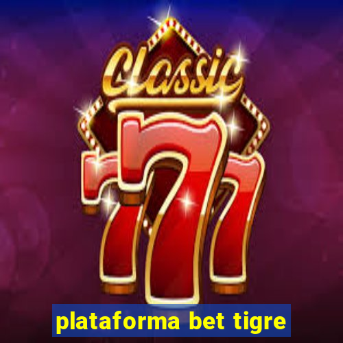 plataforma bet tigre